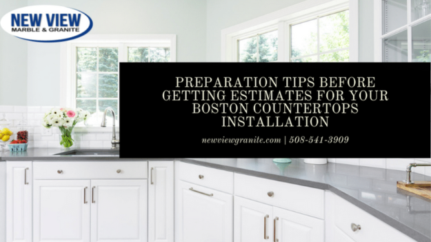 Preparation Tips Before Getting Estimates For your Boston Countertops Installation