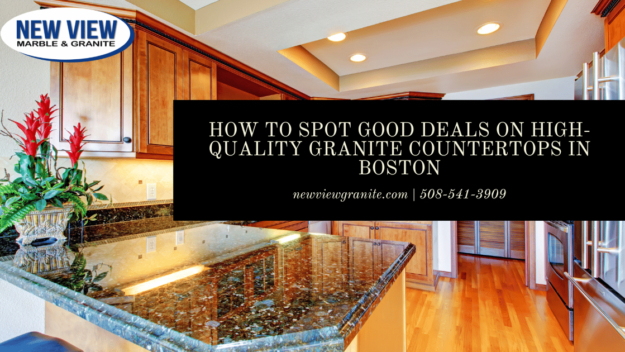 How To Spot Good Deals on High-Quality Granite Countertops In Boston