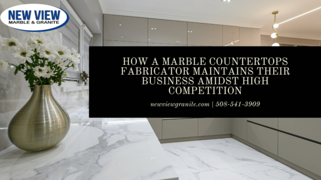 How a marble countertops fabricator maintains their business amidst high competition