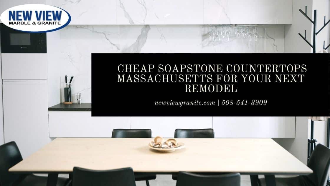 CHEAP SOAPSTONE COUNTERTOPS MASSACHUSETTS FOR YOUR NEXT REMODEL 