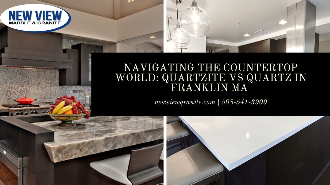 https://newviewgranite.com/wp-content/uploads/2023/05/Navigating-the-Countertop-World_-Quartzite-vs-Quartz-in-Franklin-MA.jpg