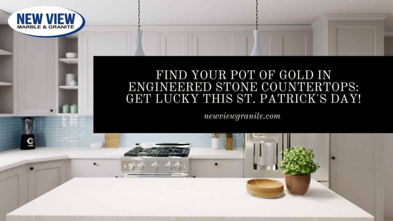 Find Your Pot Of Gold In Engineered Stone Countertops  Get Lucky This St. Patricks Day Scaled 1250x704 