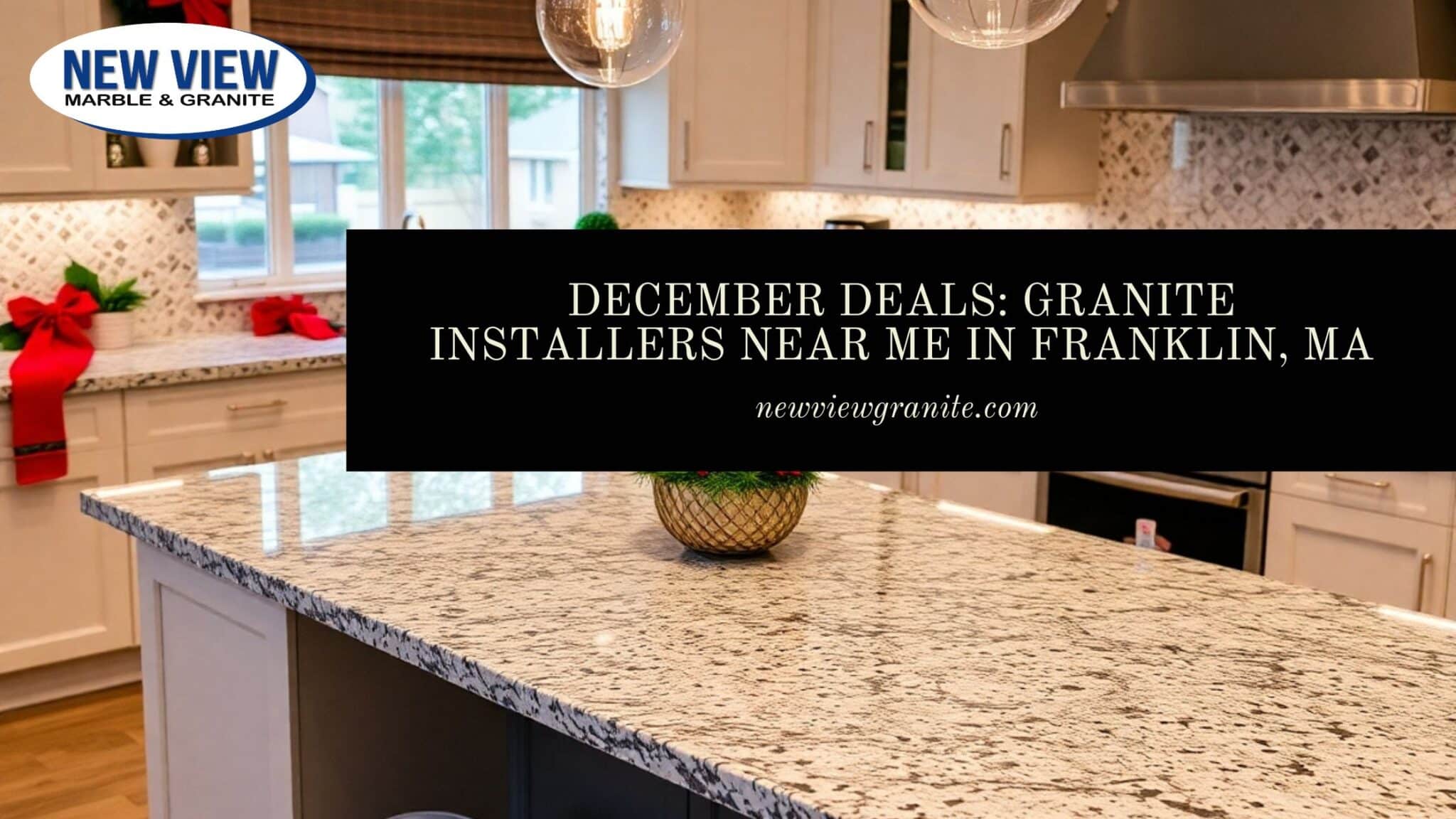 December Deals Granite Installers Near Me in Franklin MA New View