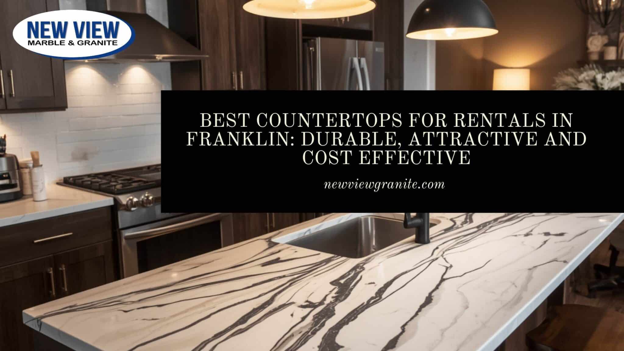 Best Countertops for Rentals in Franklin_ Durable, Attractive and Cost Effective best countertops for rentals Franklin